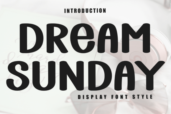 Dream Sunday Font: A Display Typeface with a Soft Edge
